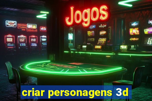 criar personagens 3d